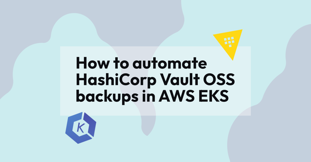 How to automate HashiCorp Vault OSS backups in AWS EKS
