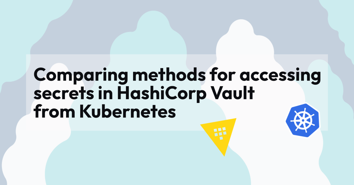 Comparing methods for accessing secrets in HashiCorp Vault from Kubernetes