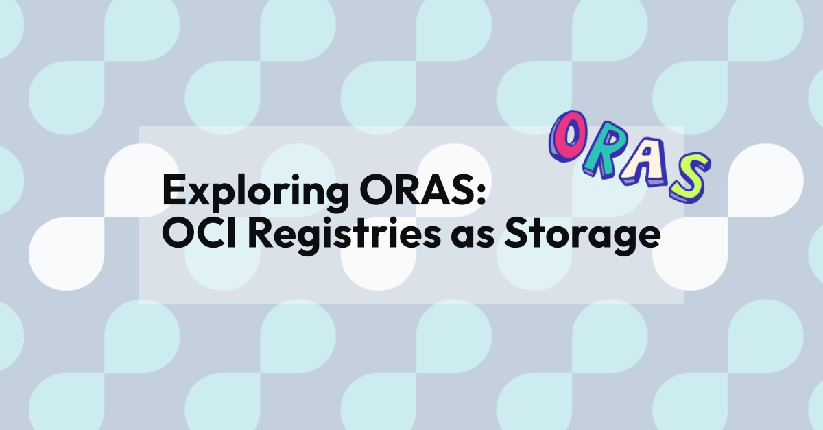 Exploring ORAS: OCI Registries as Storage