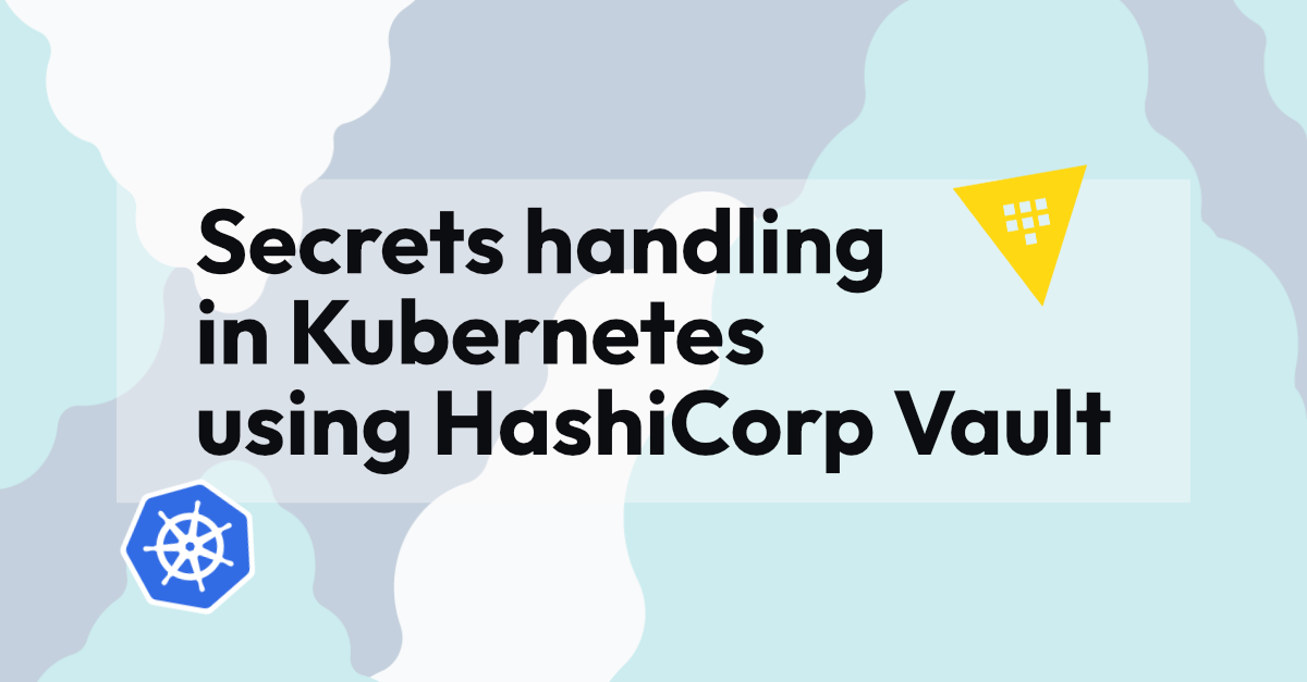 Secrets handling in Kubernetes using HashiCorp Vault