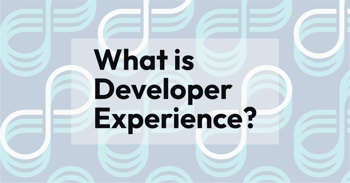 What is Developer Experience?