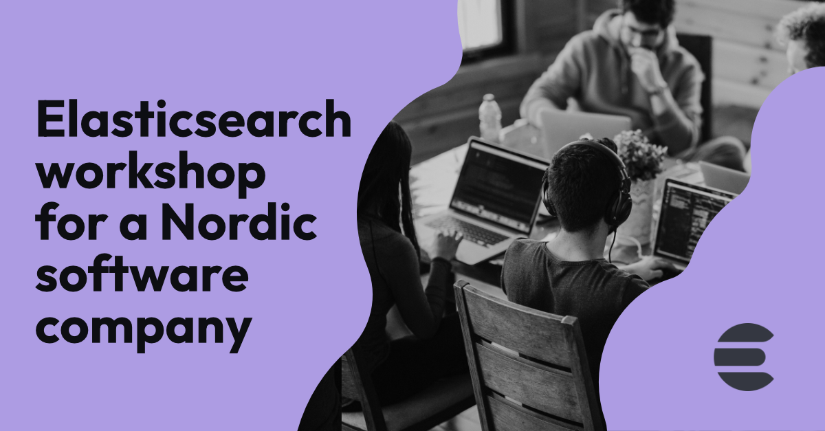 Elasticsearch workshop for a Nordic software company